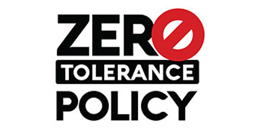 Zero tolerance policy
